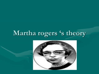 Martha rogers ‘s theory
 