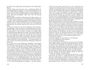 gen. Dies war ein langwieriger und schwieriger, aber entscheidender
Prozeß.
All diese Erfahrungen übertrugen sich in zunehmenden Maße auf
meine Beziehungen zu Gruppen - zuerst auf die Workshops, die wir
bereits 194·6 in Chicago durchführten, dann auf all die Gruppen, mit
denen ich mich in den vergangenen Jahren so stark befaßt hatte. Es
waren alles Encountergruppen, lange bevor diese Bezeichnung
geprägt wurde.
Ich will noch kurz die Jahre in Wisconsin und LaJolla erwähnen. In
Wisconsin fiel mir wieder auf, was ich in Chicago schon bemerkt hatte
- daß die meisten Psychologen im großen und ganzen neuen Ideen
gegenüber nicht besonders aufgeschlossen sind. Vielleicht trifft das
auch für mich zu, obwohl ich immer gegen diese Abwehrhaltung
gekämpft habe. Die Studenten jedoch waren nach wie vor für Neues
offen.
In Wisconsin machte ich eine bittere Erfahrung. Der großen For­
schungsgruppe, welche den Einsatz von Psychotherapie bei Schizo­
phrenen studieren sollte, übertrug ich Autorität und Verantwortung.
Ich ging jedoch in dem Versuch, ein Klima für wirklich offene
interpersonale Kommunikation herzustellen, was hierfür fundamental
ist, nicht weit genug. Als es dann zu ernsten Krisen kam, machte ich
den noch schlimmeren Fehler, die Autorität, die ich der Gruppe
übertragen hatte, wieder selbst zu übernehmen. Rebellion und Chaos
waren verständlicherweise das Ergebnis. Das war eine der schmerz­
vollsten Lektionen, die ichje gelernt habe - ein Lektion darüber, wie
man in einem Unternehmen partizipatives Management nicht hand­
haben soll.
In La Jolla waren meine Erfahrungen glücklicher. Eine Gruppe
Gleichgesinnter baute mit mir das Center for Studies of thc Person
auf, ein höchst ungewöhnliches und aufregendes Experiment. Ich
werde versuchen, nur die interpersonalen Aspekte zu beschreiben,
denn es wäre unmöglich, auf all die Tätigkeiten einzugehen, die von
den Mitgliedern ausgeübt werden, von Kenia über Rom bis nach
Irland, von New Jersey über Colorado bis nach Seattlc, und die von
der Psychotherapie über die Schriftstellerei bis zu irgendwelchen
esoterischen Forschungen reichen, von der Beratung von Organisatio­
nen bis zur Leitung von Gruppen aller Art und bis zum Anzetteln von
Revolutionen in den Erziehungsmethoden. Wir sind eine enge
Gemeinschaft, in der sich die Einzelnen gegenseitig unterstützen, aber
einander auch offen kritisieren. Obwohl wir einen Direktor haben -
er ist für Routineangelegenheiten zuständig -, hat keiner größere
194·
Autorität als die anderen. Jeder kann tun, was er will, allein oder
zusammen mit anderen.Jeder ist für seinen eigenen Unterhalt verant­
wortlich. Im Augenblick erhalten wir nur eine kleine Unterstützung
von einer privaten Stiftung. Wir mögen die (anfangs oft unsichtbaren)
Fesseln nicht, welche Zuwendungen von großer Höhe von Regie­
rungs- oder sonstiger Seite bedeuten. Uns hält nichts zusammen als
das gemeinsame Interesse an der Würde und der Fähigkeit der
Personen und die ständige Möglichkeit echter Kommunikation. Für
mich ist es ein großartiges Experiment, eine funktionierende Gruppe
(im Grunde genommen eine Nicht-Organisation) ausschließlich auf
die Stärke intcrpcrsonaler Teilnahme zu gründen.
Meine Begeisterung könnte mich jedoch dazu verführen, zu lange
davon zu erzählen. Einen anderen wichtigen Einfluß auf meine Arbeit
möchte ich aber noch erwähnen. Ich wurde vor Jahren von Lcona
Tyler in einem privaten Brief darauf hingewiesen, daß mein Denken
und Handeln eine Art Brücke zwischen östlichem und westlichem
Denken zu sein scheine. Das war für mich zuerst ein überraschender
Gedanke, aber inzwischen stelle ich fest, daß ich in den letzten]ahrcn
einige Techniken des Buddhismus, des Zen und ganz besonders die
Sprüche des Lao-tsc, des chinesischen Weisen, der vor 2500 Jahrcn
gelebt hat, schätzen gelernt habe. Lassen Sie mich einige seiner
Gedanken zitieren, die in mir tiefen Widerhall gefunden haben:
»Es ist als ob er zuhörte
und solches Zuhören wie scins hüllt uns in ein Schweigen
in dem wir schließlich zu hören beginnen
was wir eigentlich sein sollen.«
Eine Aussage verbindet die Gedanken von zwcien meiner Lieblings­
denker. Martin Bubcr versucht, das taoistische Prinzip des »wu-wei«
zu erklären, das in Wirklichkeit das Handeln des ganzen Seins ist,
aber so ohne Anstrengung, wenn es ganz und gar wirksam ist, daß es
oft bezeichnet wird als ein Prinzip des »Nicht-Handelns«, eine ziem­
lich irreführende Bezeichnung. Bubcr erklärt dies folgendermaßen:
»In das Leben der Dinge eingreifen heißt sie und sich schädigen...
Der sich auferlegt, hat die kleine, offenbare Macht; der sich nicht
auferlegt, hat die große, heimliche Macht.
... greift der Vollendete nicht in das Leben der Wesen ein, er erlegt
ihnen nichts auf, sondern er verhilft allen Wcscn zu ihrer Freiheit
(Lao-tsc): er führt durch seine Einheit auch sie zur Einheit, er macht
ihr Wesen und ihre Bestimmung frei, er erlöst Tao in ihnen« (1953).
Ich vermute, daß meine Bemühungen um Menschen sich zunehmend
darauf gerichtet haben, »ihre Natur und ihr Schicksal« zu befreien.
195
 