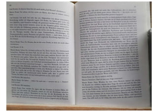 itlterelSlert war. lc~ wrill viel mehr uhcr Sd111ophrcn,c, t, 1 1111
„leb oft sehr, und ich wurde gerne w1sM·n H11hcn 11, et wur I
,ltldtllttn - können Sie dem Paranoiker gcnau~o hcgq~nc11
()II 1toons: Lassen Sie mil·h t uerst hi~ 7u cmem gew,sst"n Grade n11hcrc An
"11
1
u meiner Antwort machen. Ich hahc mc m einem p ylh,atn l hen i,;,ran
keJlhaUS gearbeitet. Ich habe es fast immer m,t McnSlhcn 1u tun, d,e 111mmd I
JI irgendeiner Art und Weise sich an die Ge~dlschah anpa en konnrn, 11111
... wirklich chronisch Kranken habe ilh me zu tun tndcrer..c,ts haben w,r r
.,.ohl mit Schizophrenen als auch mit Paranoikt-rn rn tun 1,h hahc emr
ll'beorie, die sicherlich von zahlreichen Psylh,atcrn um! I' ydmlogen mcht
eertcannt wird: Ich möchte sagen, daß kein Unter.;chied hl·~teht n11~du:n 1encr
9e&iehung, die ich zu einer geistig gesunden Per.;on 1ufh11ucn kann, und 1encr
Besiehung zu einem Schizophrenen oder Paranoiker - 11.;h finde w1rkhch ke1
nen Unterschied. Das heißt natürlich nicht, daß, wenn ... hier taucht natürlach
,rieder die Frage vom Blickpunkt des Außenstehenden auf Wenn man dll
Sache als Außenstehender betrachtet, kann man mit Leichtigkeit
Unterschiede erkennen. Aber es scheint mir, daß im fall eaner
Therapie die Art des Zusammentreffens zwischen Menschen die
egal unter welcher psychiatrischen Kategorie sie einzuordnen III.
ein unbedeutsamer Punkt, der mir zu einigem einfiel, wuSie
mir, daß die wahrscheinlichsten Momente, in denen sich .....
denke sogar daran als an Momente, in denen sich Menschen
sie jene Momente sind, in welchen die Beziehung pe
erlebt wird. Wenn Sie sagen, daß Sie sicher ein ganz •••
bekämen, wenn Sie mit meinen Patienten sprechen, 1
würde auf viele Dinge zutreffen, die in diesem Interview
sollte doch annehmen, daß in jenen Momenten, in denen
vor sich geht, das deswegen geschieht, weil zwei M.enilldl•
Zusammentreffen in gleicher Weise erlebt haben.
Martin Buaaa.:Ja. Das ist wirklich wichtig.
Maurice FlUBDMAN: Darf ich hier eine Frage einstreuen?
Martin BuBBa.: Nein. Würden Sie bitte einen Momenl
Dr. Rooau nur erklären, warum diese Frage für mich d
wort besonden wichtia ist. Bin eehr wichtiger Punkt 1n
gen ist das Problem der Osenaen Du bedeutet· leb •
etwas, ich möchte etwll, und ich anveltiere meioe,,.• •
Tat. Und dann komme ich ia elmm beldsnm•
eine Grenze. lll .u Ich ..._• Wl INlat.
kann. Du t.dfft auch•••---••••
 