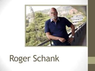 Roger Schank

 