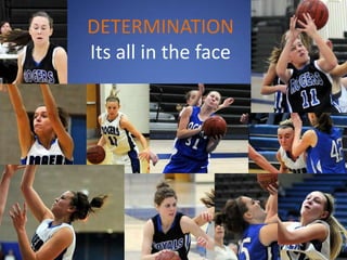 DETERMINATIONIts all in the face
