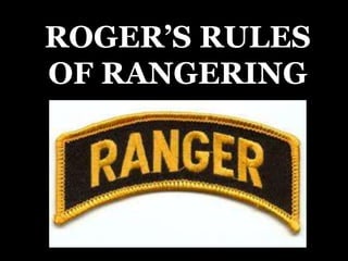ROGER’S RULES
OF RANGERING
 
