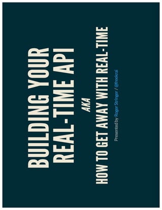 Building your own Realtime API (Roger Stringer) | PDF