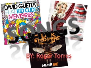 SONGS BY:RogerTorres 