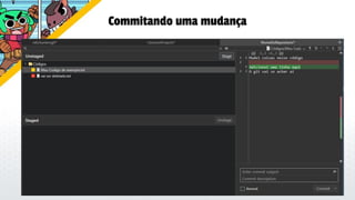 Commitando uma mudança
 