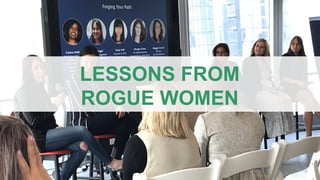 LESSONS FROM
ROGUE WOMEN
 