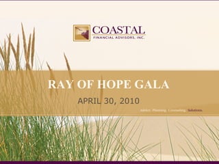 RAY OF HOPE GALA
   APRIL 30, 2010
 