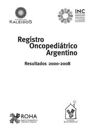 Registro
   Oncopediátrico
         Argentino
  Resultados 2000-2008
 