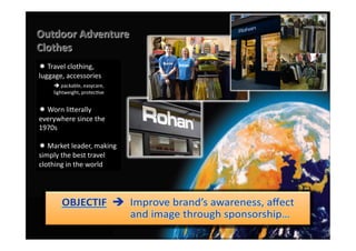  	
  Travel	
  clothing,	
  
luggage,	
  accessories	
  
      	
  	
  packable,	
  easycare,	
  	
  
      	
  lightweight,	
  protecNve	
  


 	
  Worn	
  liPerally	
  
everywhere	
  since	
  the	
  
1970s	
  

 	
  Market	
  leader,	
  making	
  
simply	
  the	
  best	
  travel	
  
clothing	
  in	
  the	
  world	
  
 