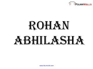 Rohan
abhilasha
www.fourrwalls.com
 