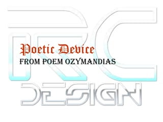 Poetic Device
from poem ozymandias

 