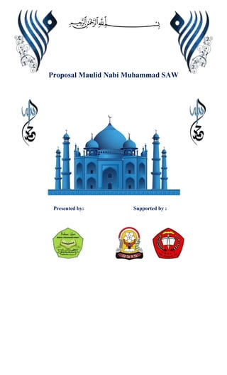 Proposal Maulid Nabi Muhammad SAW
Presented by: Supported by :
 