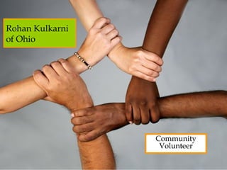 Rohan Kulkarni
of Ohio
Community
Volunteer
 