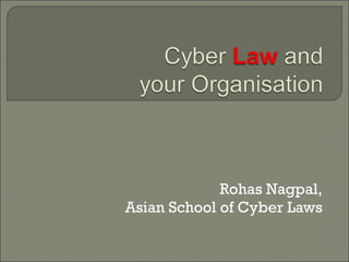 Rohas Nagpal, Asian School of Cyber Laws 