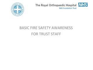 BASIC FIRE SAFETY AWARENESS FOR TRUST STAFF 
