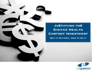 Ju$tifying th€
  Digita£ Health
Content Investment
Why It Matters | How to Do It
 