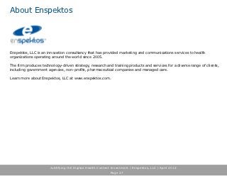 About Enspektos




Founded in 2005, Enspektos, LLC is a digital health marketing communications innovation consultancy. W...