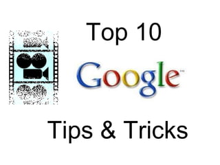 Top 10 Tips & Tricks 