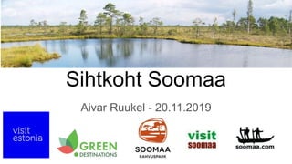 Sihtkoht Soomaa
Aivar Ruukel - 20.11.2019
 