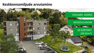 MOODULHOONE
SVOLVÆR, NORRA
20 KORTERIT
(28-91m²)
Keskkonnamõjude arvutamine
 