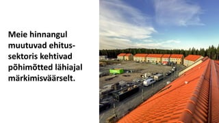 Meie hinnangul
muutuvad ehitus-
sektoris kehtivad
põhimõtted lähiajal
märkimisväärselt.
 