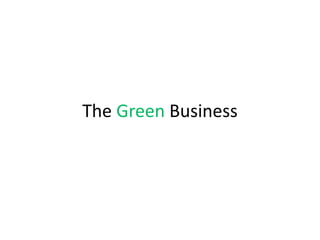 The Green Business
 