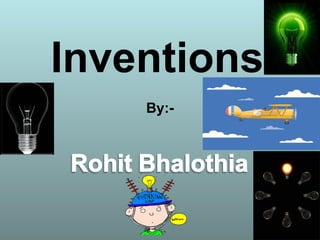 Inventions
By:-
 