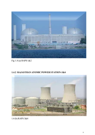 6
Fig 1.4 (a) RAPS 1&2
1.4.2 RAJASTHAN ATOMIC POWER STATION-3&4
1.4 (b) RAPS 3&4
 