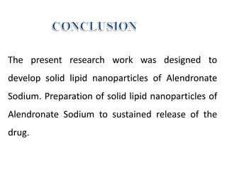 Solid Lipid Nano particles of Alendronate Sodium | PPTX