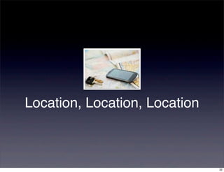 Location, Location, Location



                               32
 