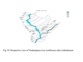 Fig 19: Perspective view of Venkatapura river confluence after embankment
 