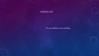 CERTIFICATE
You can add here your certificate
 