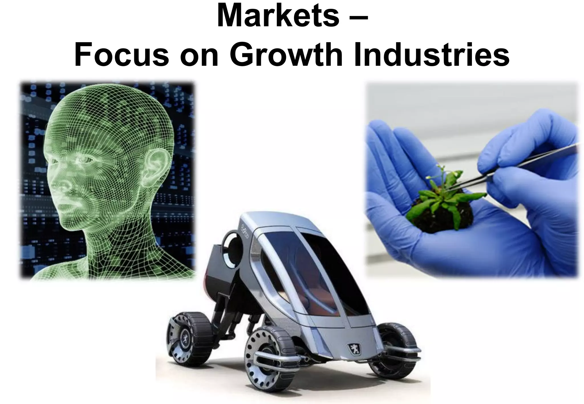Markets –
Focus on Growth Industries
 