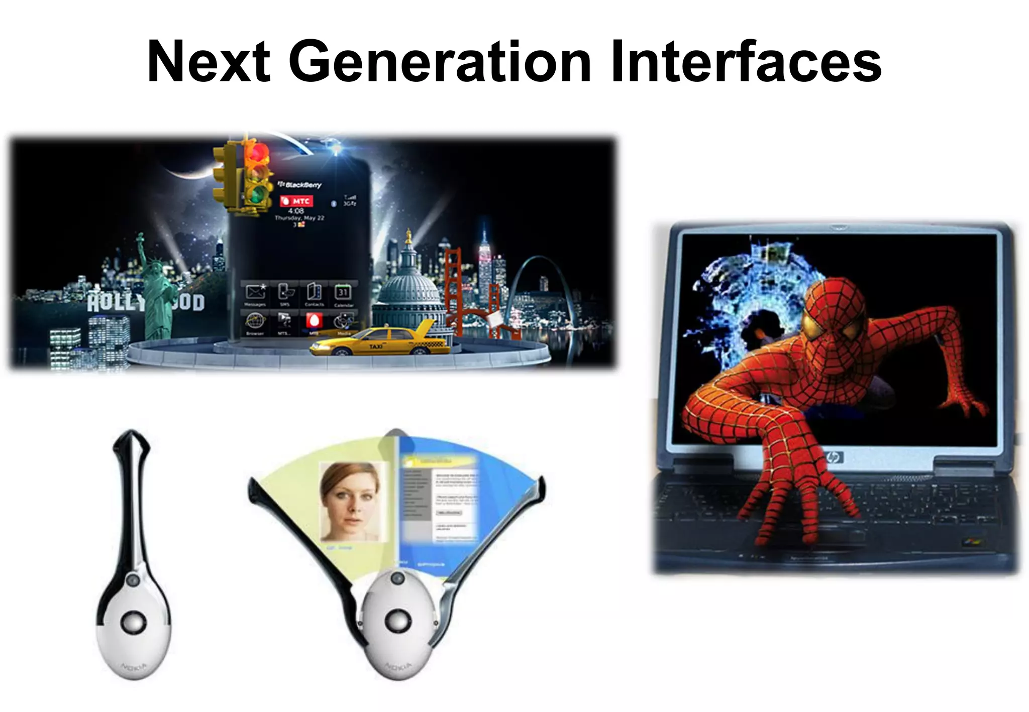 Next Generation Interfaces
 