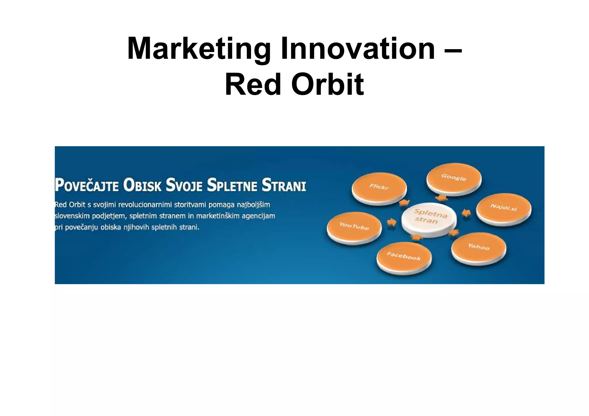 Marketing Innovation –
      Red Orbit
 