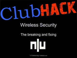 Wireless Security The breaking and fixing 