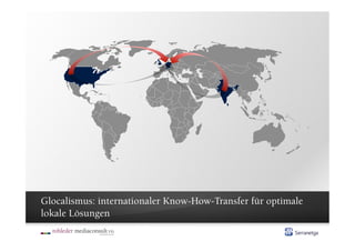 Glocalismus: internationaler Know-How-Transfer für optimale
lokale Lösungen
 