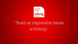 Build an impressive future at Rohrig