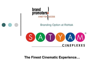 The Finest Cinematic Experience… Branding Option at Rohtak 