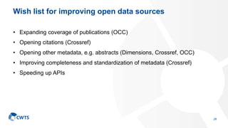 Wish list for improving open data sources
• Expanding coverage of publications (OCC)
• Opening citations (Crossref)
• Open...