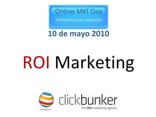 ROI  Marketing 10 de mayo 2010 