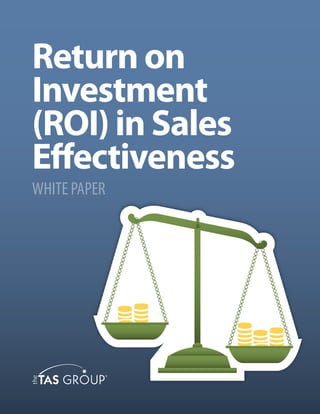 Return on
Investment
(ROI) in Sales
Effectiveness
WHITE PAPER
 