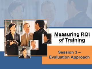 Session 3 – Evaluation Approach 