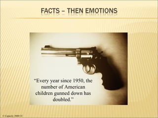 “ Every year since 1950, the number of American children gunned down has doubled.” © Capacity 2000 CC 