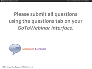Please submit all questions using the questions tab on your  GoToWebinar interface. 