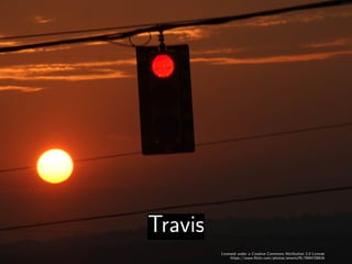 Travis
Licensed under a Creative Commons Attribution 2.0 License
https://www.ﬂickr.com/photos/emertz76/7694728616
 