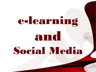 e-learning
   and
Social Media
 