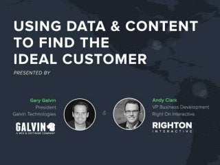 AGENDA
 Challenges facing marketers today
 Smart solutions
 Finding your ideal customer
 The intersection of data & co...