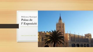 Biblioteca Municipal
Palau de
l’ Exposició
https://youtu.be/A-2rJK_1DS8
 