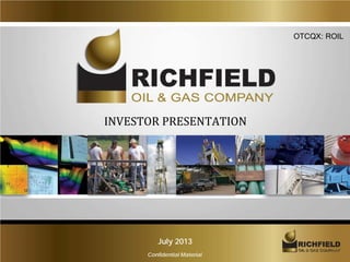 OTCQX: ROIL

INVESTOR PRESENTATION

July 2013
Confidential Material

 